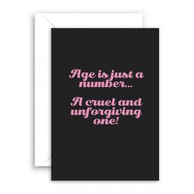 Age Is Just An Unforgiving Number Funny Birthday Card