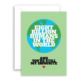8 Billion People And You Are My Favourite Anniversary Card