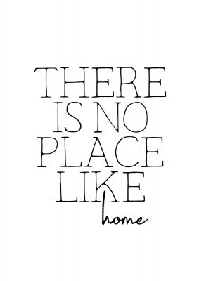 An unframed print of there is no place like home quote in typography in white and black accent colour