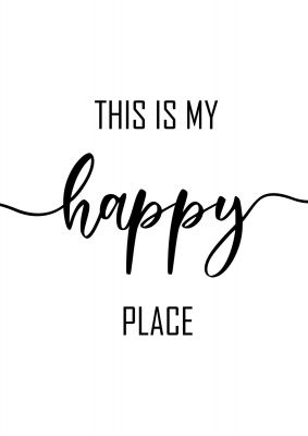An unframed print of this is my happy place quote in typography in white and black accent colour