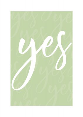 An unframed print of yes quote in typography in green and white accent colour