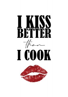 An unframed print of i kiss better than i cook funny slogans in typography in white and red accent colour