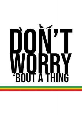 An unframed print of dont worry bout a thing music in typography in white and black accent colour