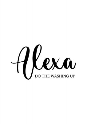 An unframed print of alexa do the washing up quote in typography in white and black accent colour