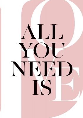 An unframed print of all you need is love quote in typography in pink and white accent colour