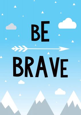 An unframed print of be brave quote in typography in blue and black accent colour