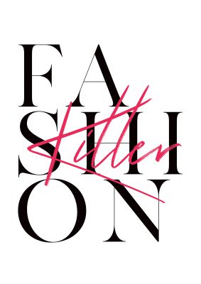 An unframed print of fashion killer fashion in typography in white and black accent colour