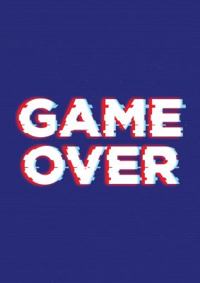An unframed print of game over quote graphic in blue and white accent colour