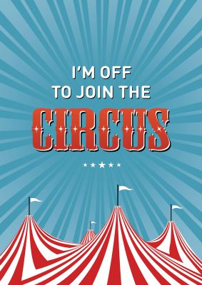 An unframed print of im off to join the circus quote in typography in blue and red accent colour