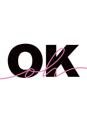 An unframed print of oh ok quote in typography in white and black accent colour