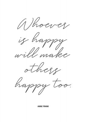An unframed print of whoever is happy quote in typography in white and black accent colour