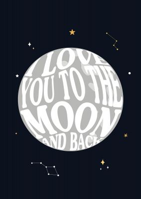 An unframed print of love you to the moon and back quote in typography in black and grey accent colour