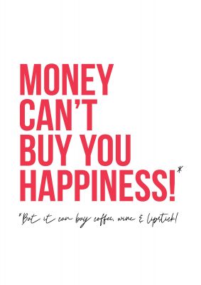 An unframed print of money cant buy you quote in typography in white and red accent colour