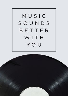 An unframed print of music sounds better with you music in typography in grey and black accent colour