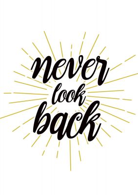 An unframed print of never look back quote in typography in white and black accent colour