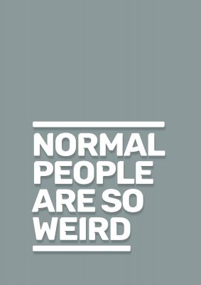 An unframed print of normal people are so quote in typography in grey and white accent colour