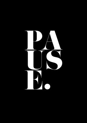 An unframed print of pause quote in typography in black and white accent colour