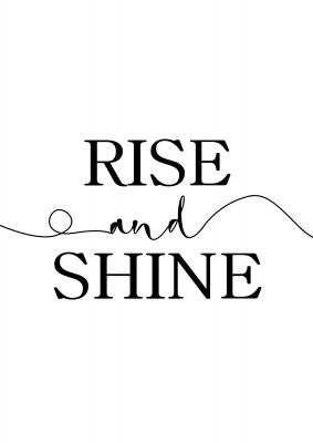 An unframed print of rise and shine quote in typography in white and black accent colour