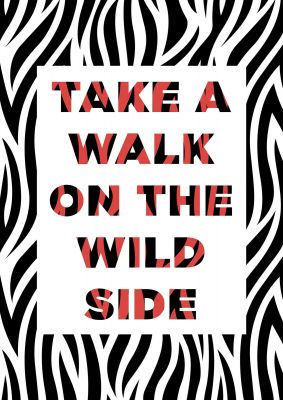 An unframed print of take a walk on the wild side quote in typography in multicolour and black and white accent colour