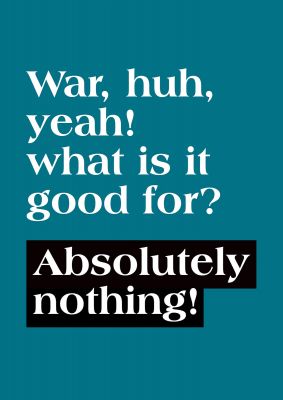 An unframed print of war what is it good for quote in typography in blue and black and white accent colour