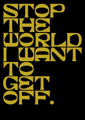 An unframed print of stop the world lyric quote in typography in black and yellow accent colour