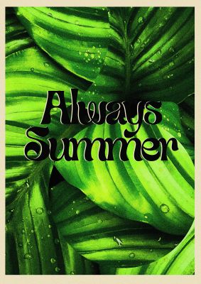 An unframed print of always summer leaf quote in typography in green and black accent colour