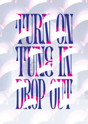 An unframed print of turn on tune in drop out funny slogans in typography in multicolour and blue accent colour