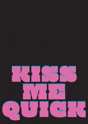 An unframed print of kiss me quick funny slogans in typography in pink and black accent colour