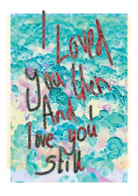 An unframed print of love you still typographic quote in typography in green and multicolour accent colour