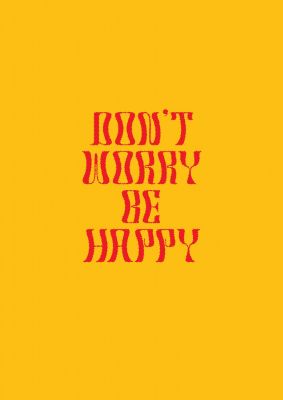 An unframed print of dont worry be happy quote in typography in orange and red accent colour