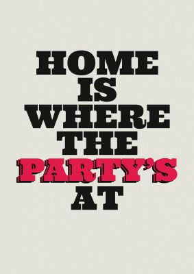 An unframed print of home is where the partys at quote funny slogans in typography in beige and red accent colour