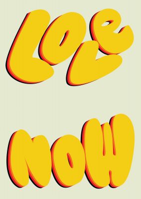 An unframed print of love now ecru graphical in typography in yellow and yellow accent colour