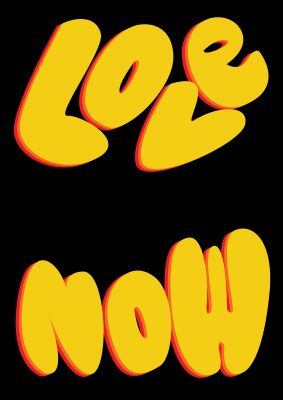 An unframed print of love now black graphical in typography in yellow and black accent colour