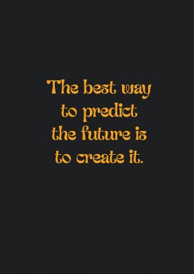 An unframed print of predict the future inspirational quote in typography in black and yellow accent colour