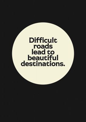 An unframed print of difficult roads inspirational quote in typography in black and beige accent colour