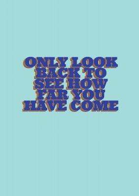 An unframed print of look back inspirational quote in typography in blue and green accent colour