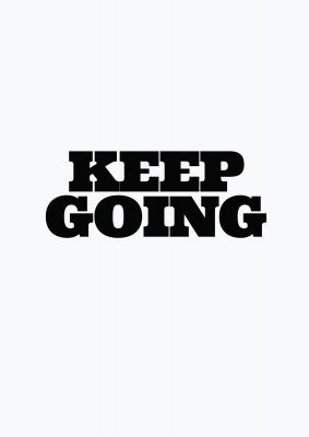 An unframed print of keep going quote in typography in white and black accent colour