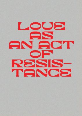 An unframed print of love as an act of resistance red in typography in grey and red accent colour