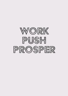 An unframed print of work push prosper motivational quote in typography in beige and black accent colour