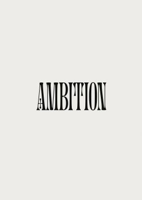 An unframed print of ambition inspirational quote graphic in grey and black accent colour