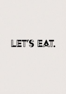 An unframed print of lets eat kitchen graphical in typography in beige and black accent colour