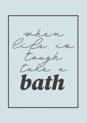 An unframed print of bathroom take a bath grey funny slogans in typography in blue and green accent colour