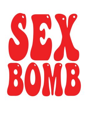 An unframed print of sex bomb lyric retro funny slogans in typography in red and white accent colour