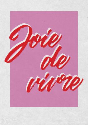 An unframed print of joie de vivre joy of living funny slogans in typography in pink and red accent colour