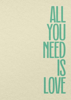 An unframed print of all you need is love in typography in beige and green accent colour