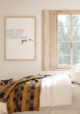 An unframed print of and then one day there was you quote in typography in white and black accent colour