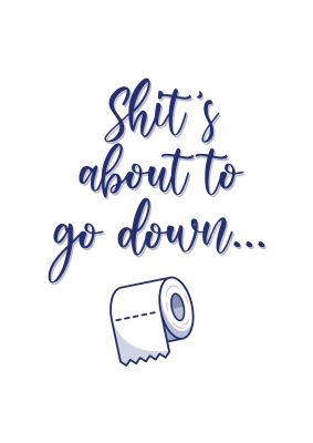 An unframed print of shit is about to funny slogans in typography in white and blue accent colour