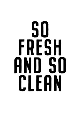 An unframed print of so fresh and so clean quote in typography in white and black accent colour