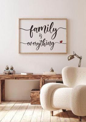 An unframed print of family is everything in typography in white and black accent colour