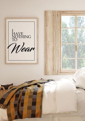 An unframed print of i have nothing to wear fashion in typography in white and black accent colour